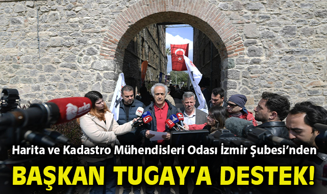 Harita ve Kadastro Mühendisleri Odası İzmir Şubesi’nden Başkan Tugay’a destek
