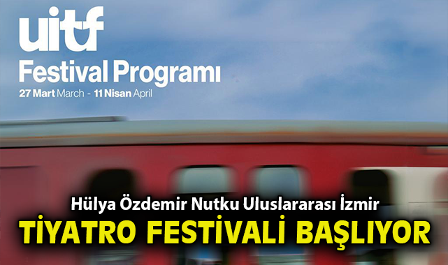 Hülya Özdemir Nutku Uluslararası İzmir Tiyatro Festivali başlıyor