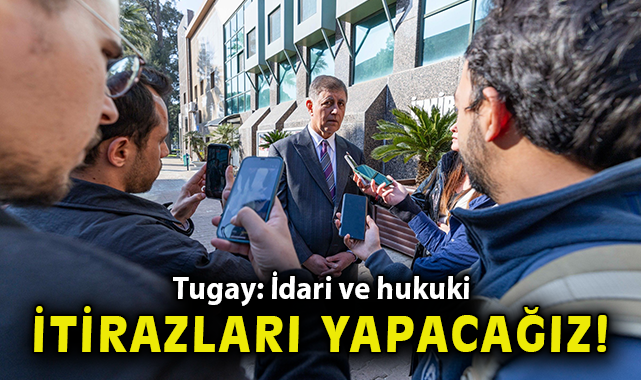 “İdari ve hukuki itirazları yapacağız”