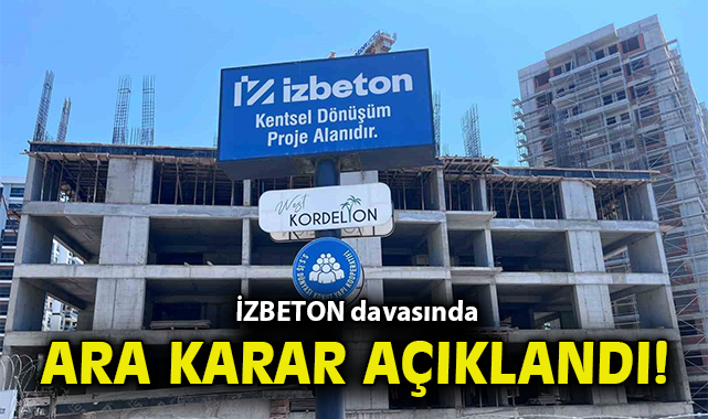 İZBETON davasında ara karar açıklandı!