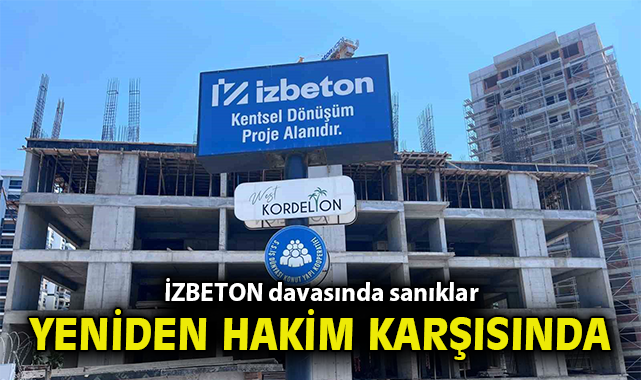 İZBETON davasında sanıklar yeniden hakim karşısında