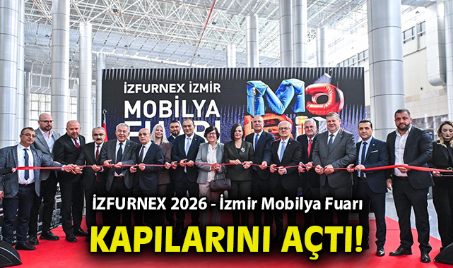 İZFURNEX 2026 - İzmir Mobilya Fuarı kapılarını açtı