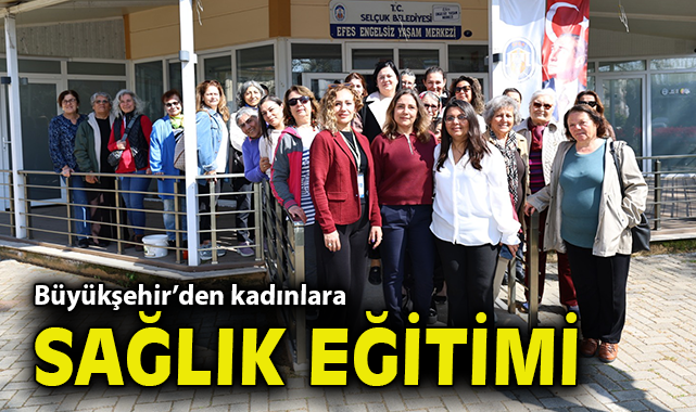 İzmir Büyükşehir Belediyesi’nden kadınlara sağlık eğitimi