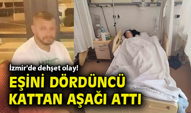 İzmir'de dehşet olay! Eşini dördüncü kattan aşağı attı
