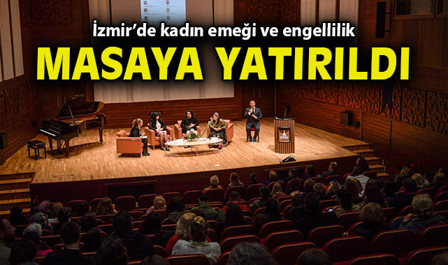 İzmir’de kadın emeği ve engellilik masaya yatırıldı