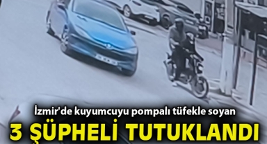 İzmir'de kuyumcuyu pompalı tüfekle soyan 3 şüpheli tutuklandı