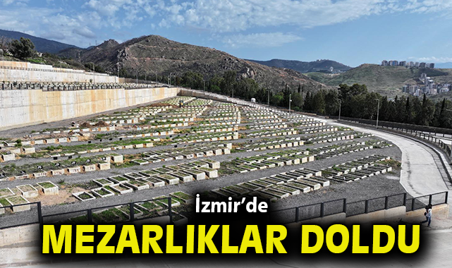 İzmir’de mezarlıklar doldu