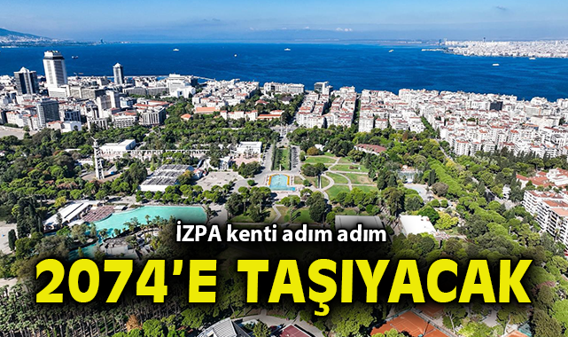 İZPA kenti adım adım 2074’e taşıyacak