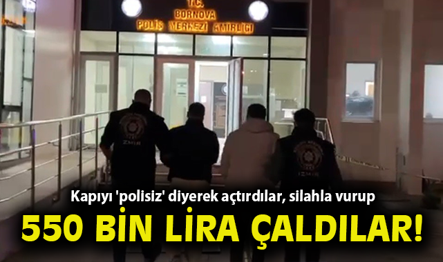Kapıyı 'polisiz' diyerek açtırdılar, silahla vurup 550 bin lira parayı çaldılar