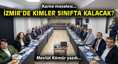 Karne meselesi… İzmir’de kimler sınıfta kalacak?