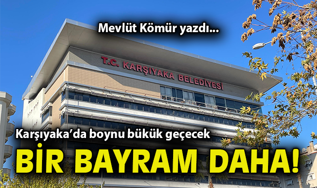 Karşıyaka’da boynu bükük geçecek bir bayram daha!