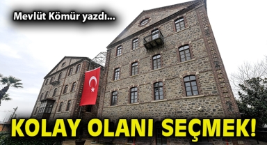 Kolay olanı seçmek!