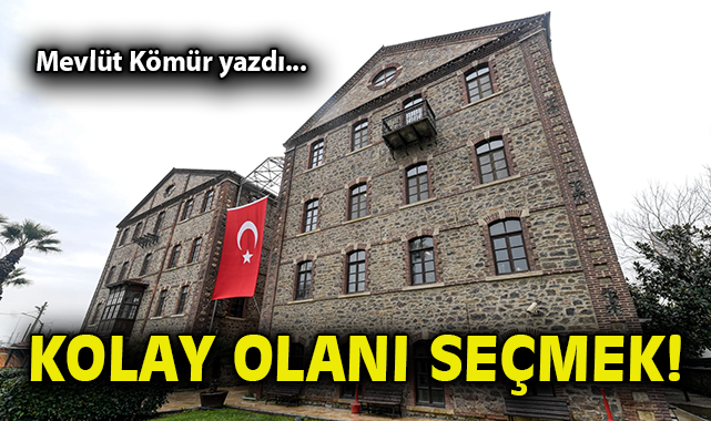 Kolay olanı seçmek!