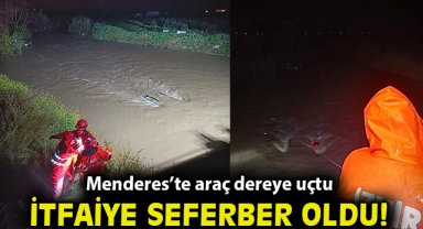 Menderes’te araç dereye uçtu, İzmir İtfaiyesi seferber oldu
