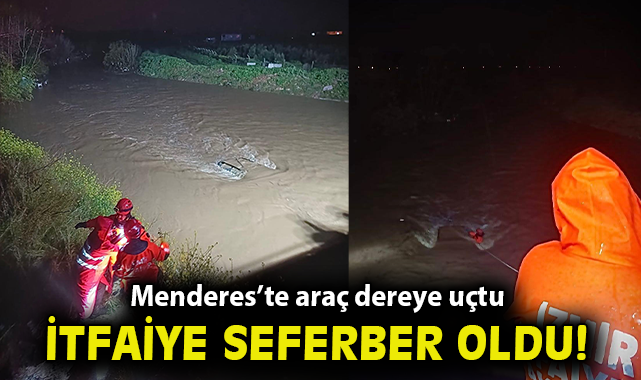 Menderes’te araç dereye uçtu, İzmir İtfaiyesi seferber oldu