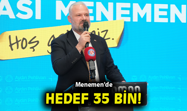 Menemen'de hedef 35 bin!