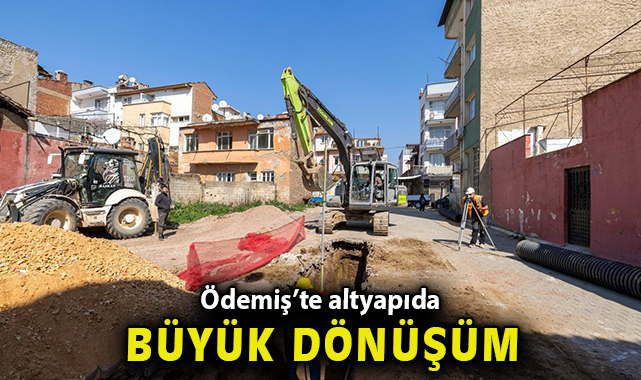 Ödemiş’te altyapıda büyük dönüşüm