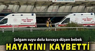 Şalgam suyu dolu kovaya düşen bebek hayatını kaybetti