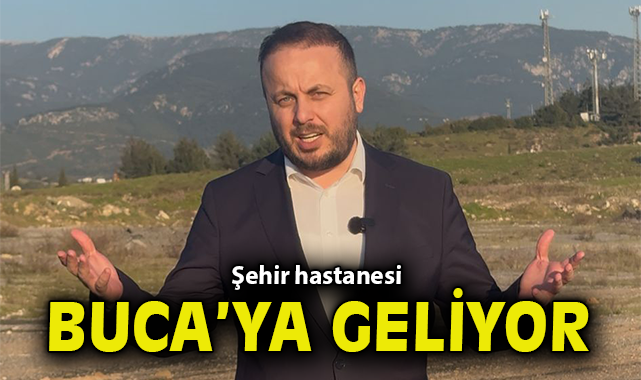 Şehir hastanesi Buca’ya geliyor