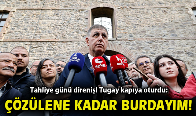 Tahliye günü direniş! Tugay kapıya oturdu: 