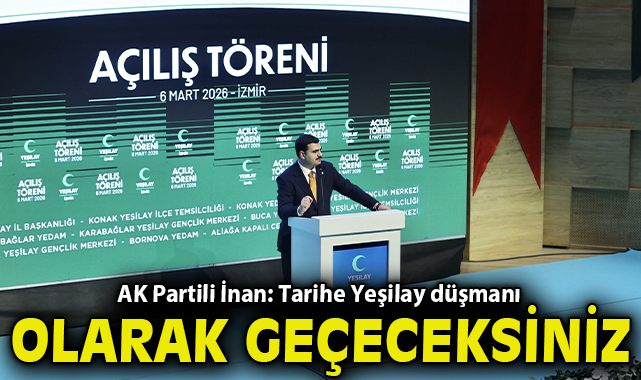 TARİHE YEŞİLAY DÜŞMANI OLARAK GEÇECEKSİNİZ