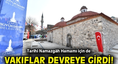 Tarihi Namazgâh Hamamı için de Vakıflar devreye girdi