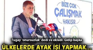 Tugay ‘onursuzluk’ dedi ve ekledi: Gidip başka ülkelerde ayak işi yapmak…