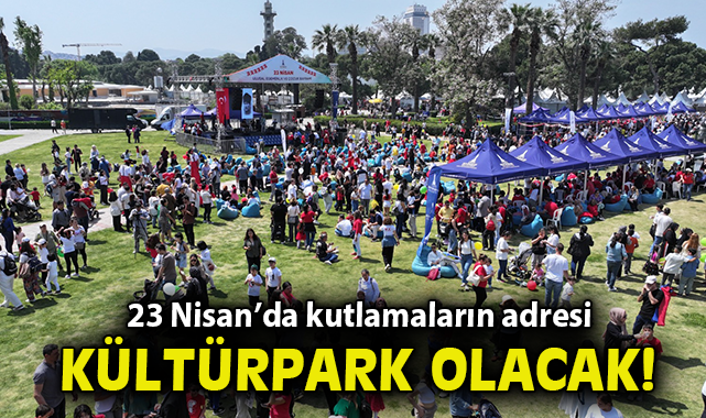23 Nisan’da kutlamaların adresi Kültürpark olacak