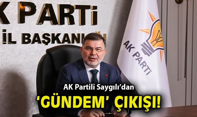 AK Parti İzmir İl Başkanı Saygılı’dan Yerel Yönetime Eleştiri