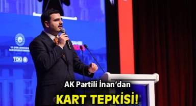 AK Partili İnan’dan Kart Tepkisi: 