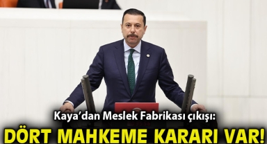 AK Partili Kaya’dan Meslek Fabrikası çıkışı: “Dört mahkeme kararı var, hukuki süreç bitti”