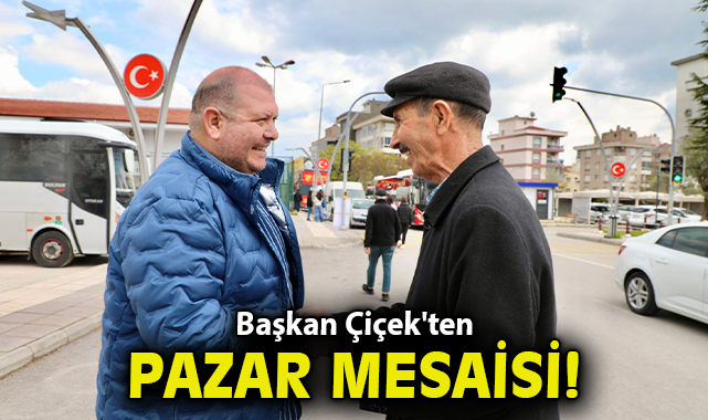 Başkan Çiçek'ten pazar mesaisi