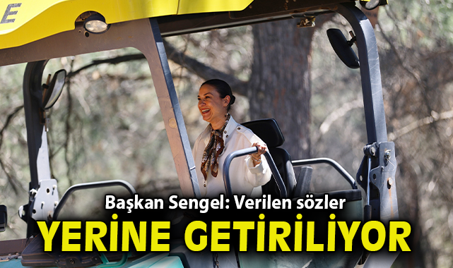 BAŞKAN SENGEL: “VERİLEN SÖZLER YERİNE GETİRİLİYOR”