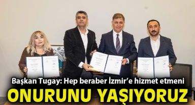 Başkan Tugay: Hep beraber İzmir’e hizmet etmenin onurunu yaşıyoruz