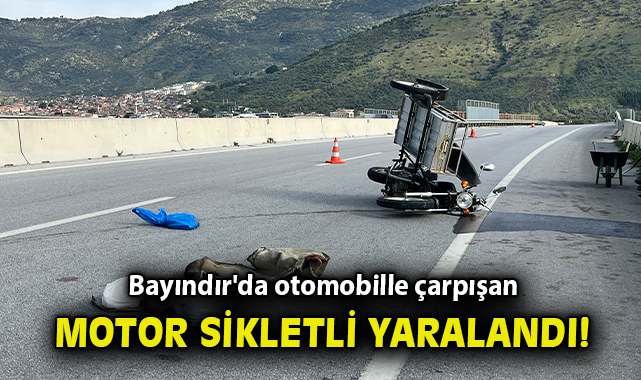 Bayındır'da otomobille çarpışan motosikletli yaralandı