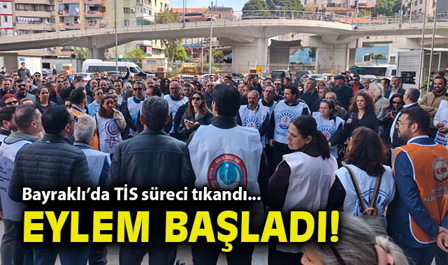 Bayraklı'da TİS süreci tıkandı... Eylem başladı!