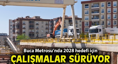 Buca Metrosu’nda 2028 hedefi için çalışmalar sürüyor