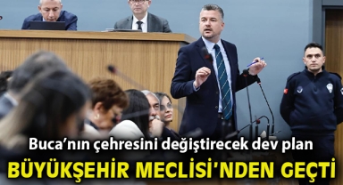 Buca’nın çehresini değiştirecek dev plan Büyükşehir Meclisi’nden geçti