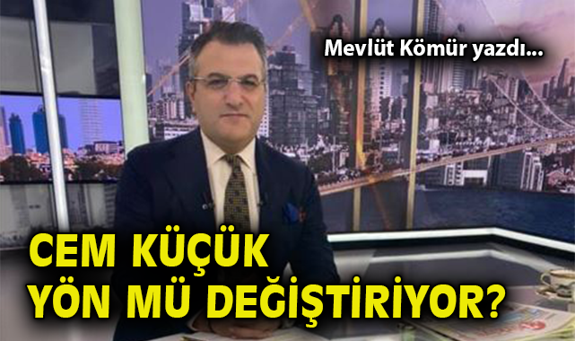 Cem Küçük yön mü değiştiriyor?