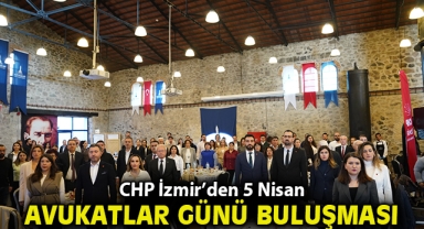 CHP İzmir’den 5 Nisan Avukatlar Günü Buluşması