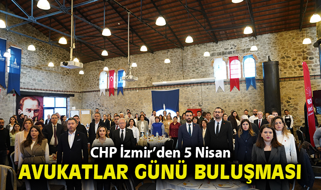 CHP İzmir’den 5 Nisan Avukatlar Günü Buluşması