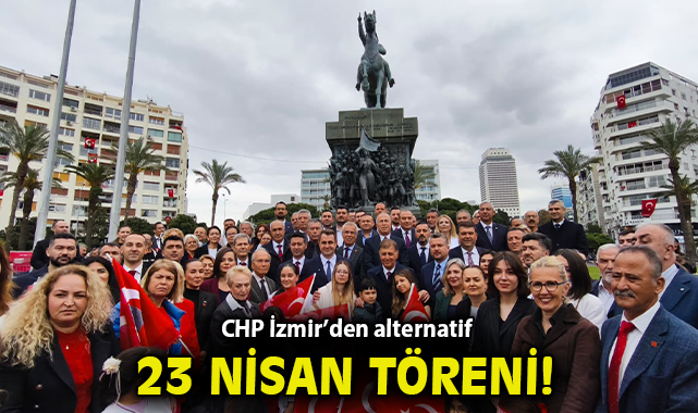 CHP İzmir’den alternatif 23 Nisan töreni!