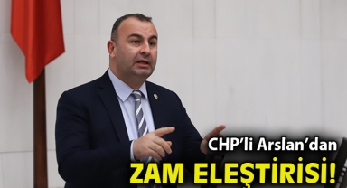 CHP’li Arslan’dan zam eleştirisi