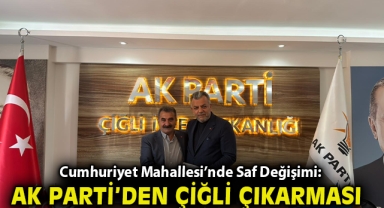 Cumhuriyet Mahallesi’nde Saf Değişimi: AK Parti’den Çiğli Çıkartması