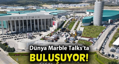 Dünya Marble Talks’ta buluşuyor
