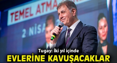 İki yıl içinde evlerine kavuşacaklar
