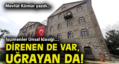 İşçimenler Ünsal klasiği… Direnen de var, uğrayan da!