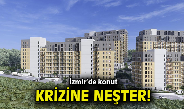İzmir’de konut krizine neşter