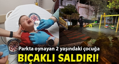 İzmir'de parkta oynayan 2 yaşındaki çocuğa bıçaklı saldırı