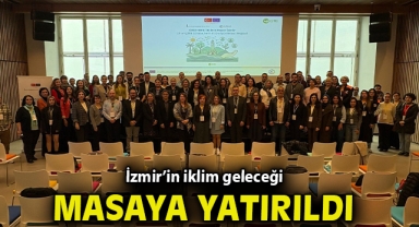 İzmir’in iklim geleceği masaya yatırıldı